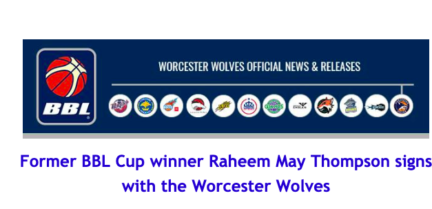 News from British Basketball League: Former BBL Cup winner Raheem May Thompson signs with the Worcester Wolves