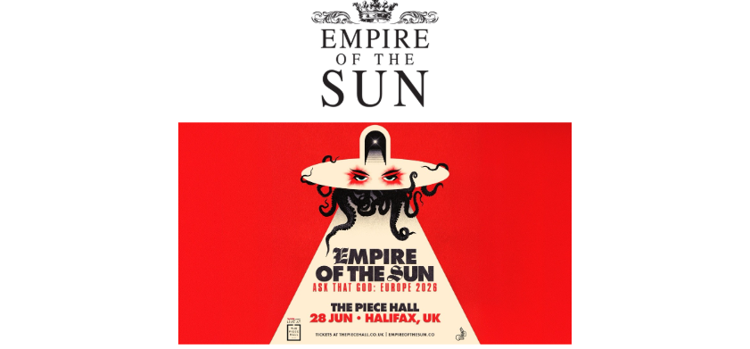 EMPIRE OF THE SUN ANNOUNCE HALIFAX DATE AS THEY RETURN TO EUROPE WITH 2026 ASK THAT GOD TOUR
